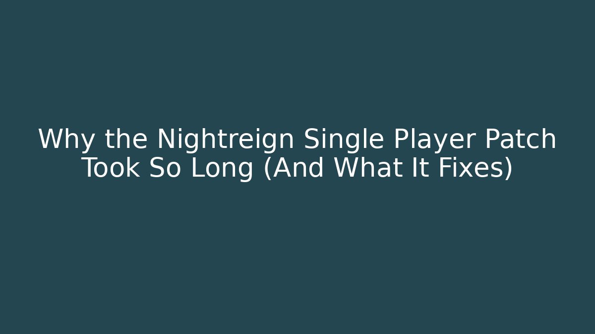 Why the Nightreign Single Player Patch Took So Long (And What It Fixes)