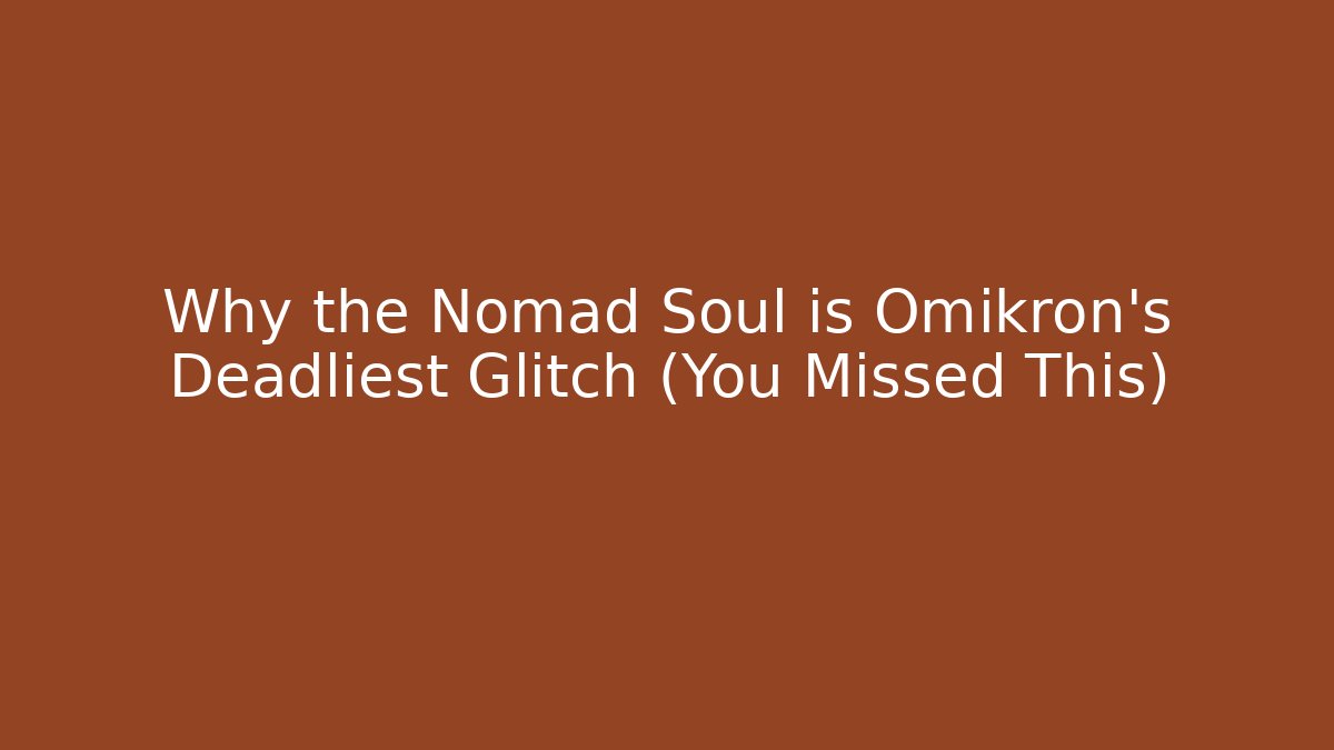 Why the Nomad Soul is Omikron's Deadliest Glitch (You Missed This)