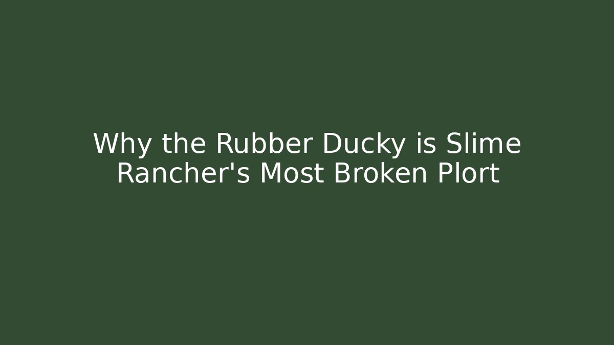 Why the Rubber Ducky is Slime Rancher's Most Broken Plort