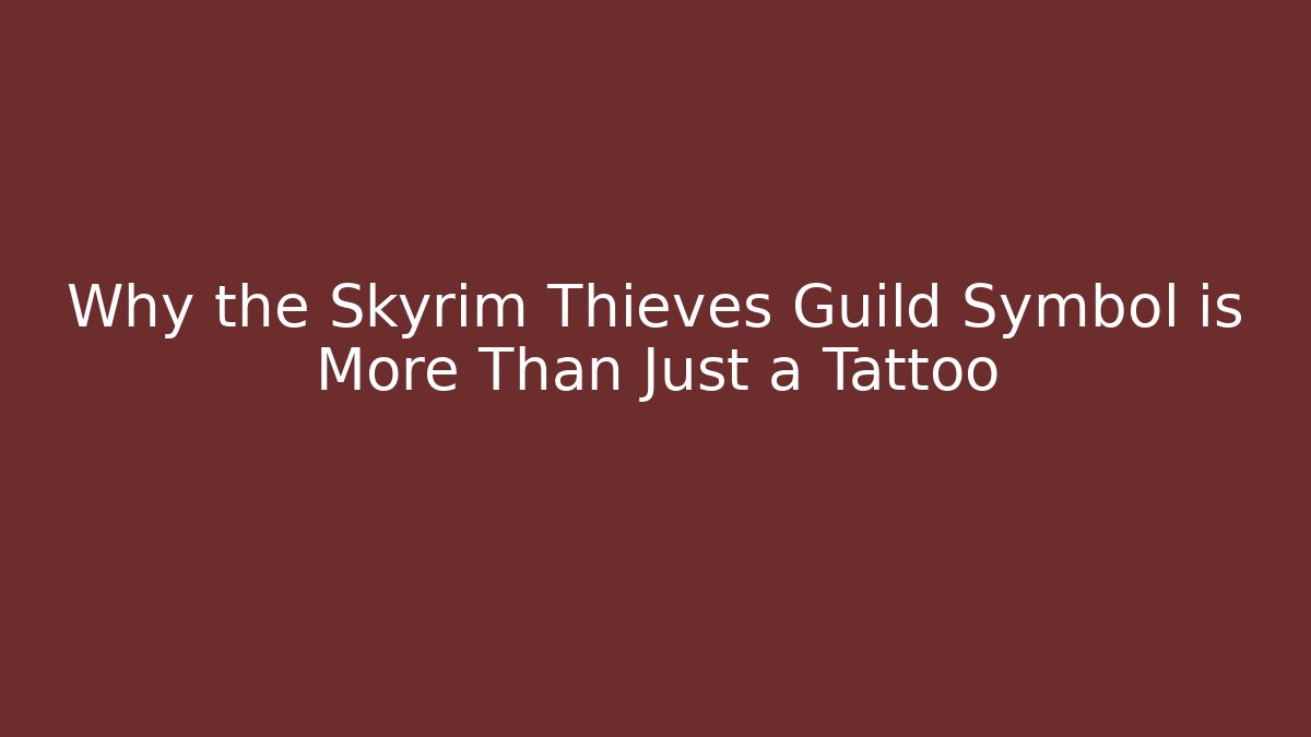 Why the Skyrim Thieves Guild Symbol is More Than Just a Tattoo