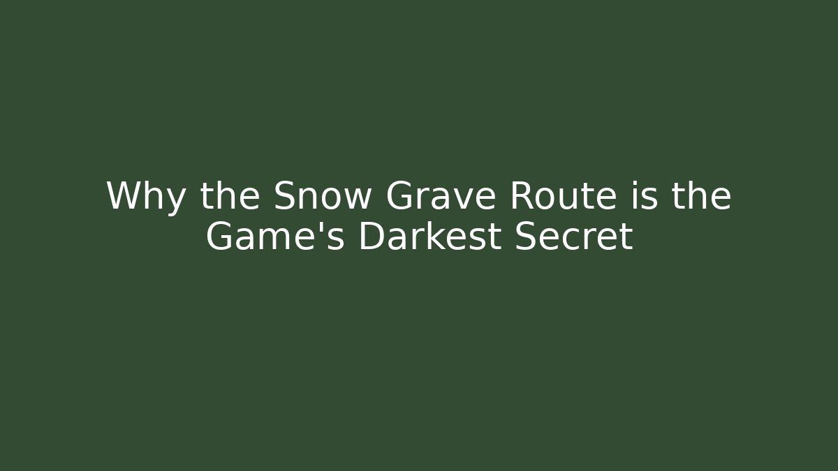 Why the Snow Grave Route is the Game's Darkest Secret