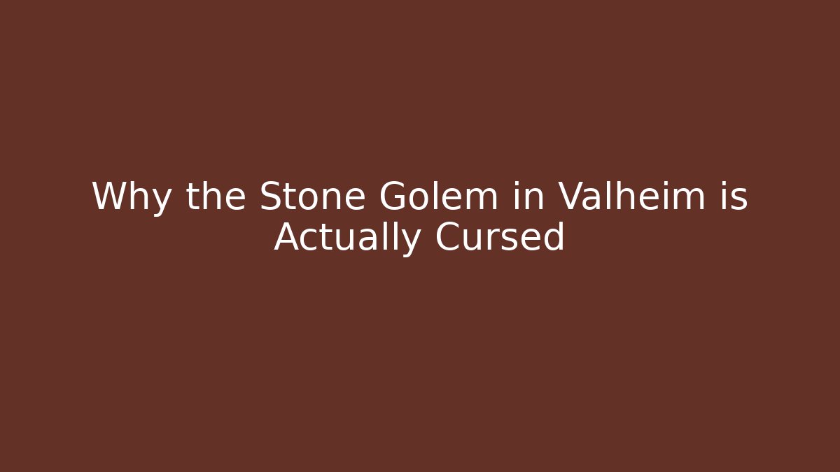 Why the Stone Golem in Valheim is Actually Cursed