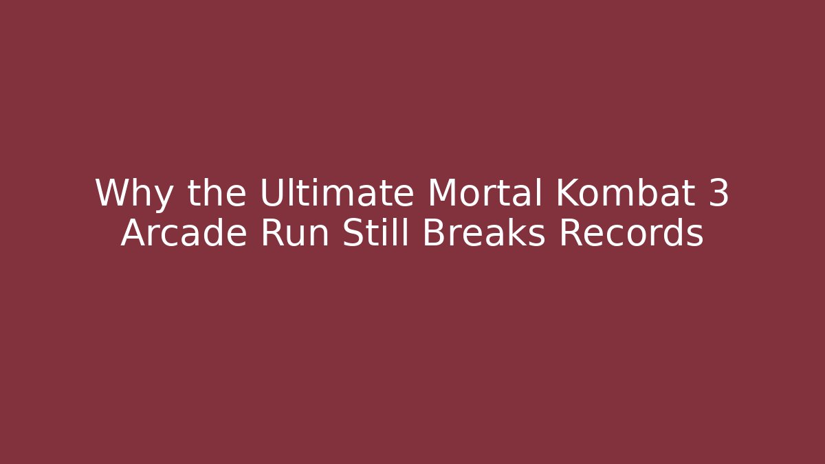 Why the Ultimate Mortal Kombat 3 Arcade Run Still Breaks Records