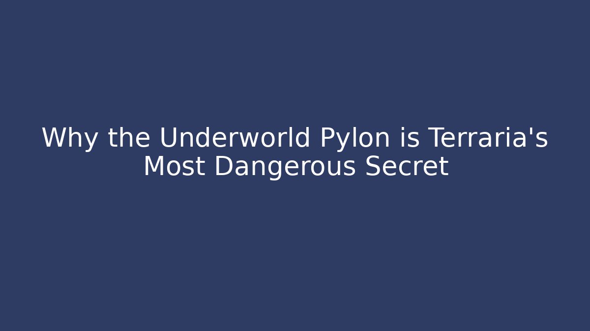 Why the Underworld Pylon is Terraria's Most Dangerous Secret