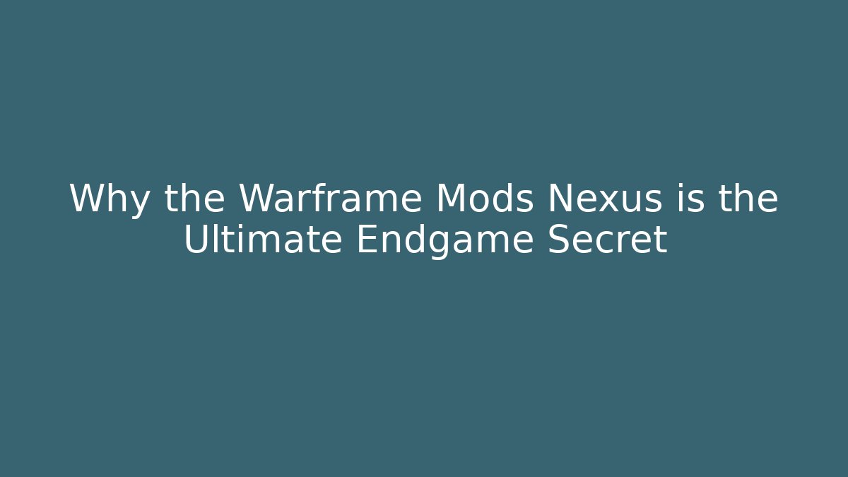 Why the Warframe Mods Nexus is the Ultimate Endgame Secret