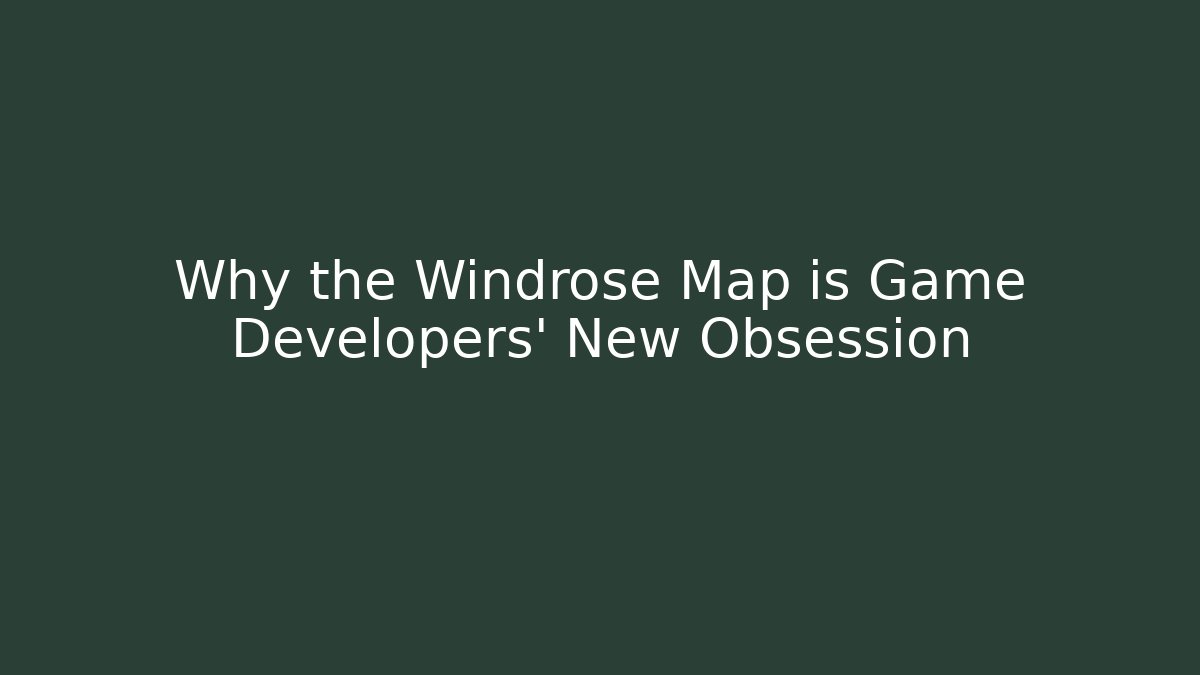 Why the Windrose Map is Game Developers' New Obsession - Celivion