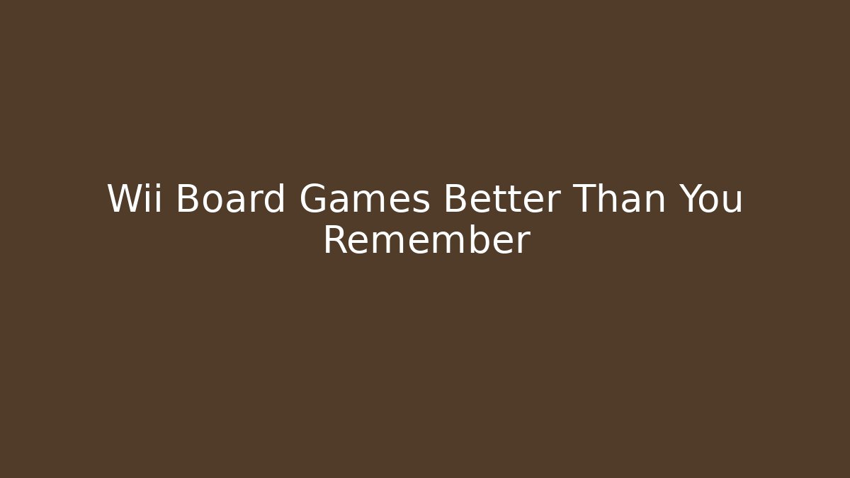 Wii Board Games Better Than You Remember