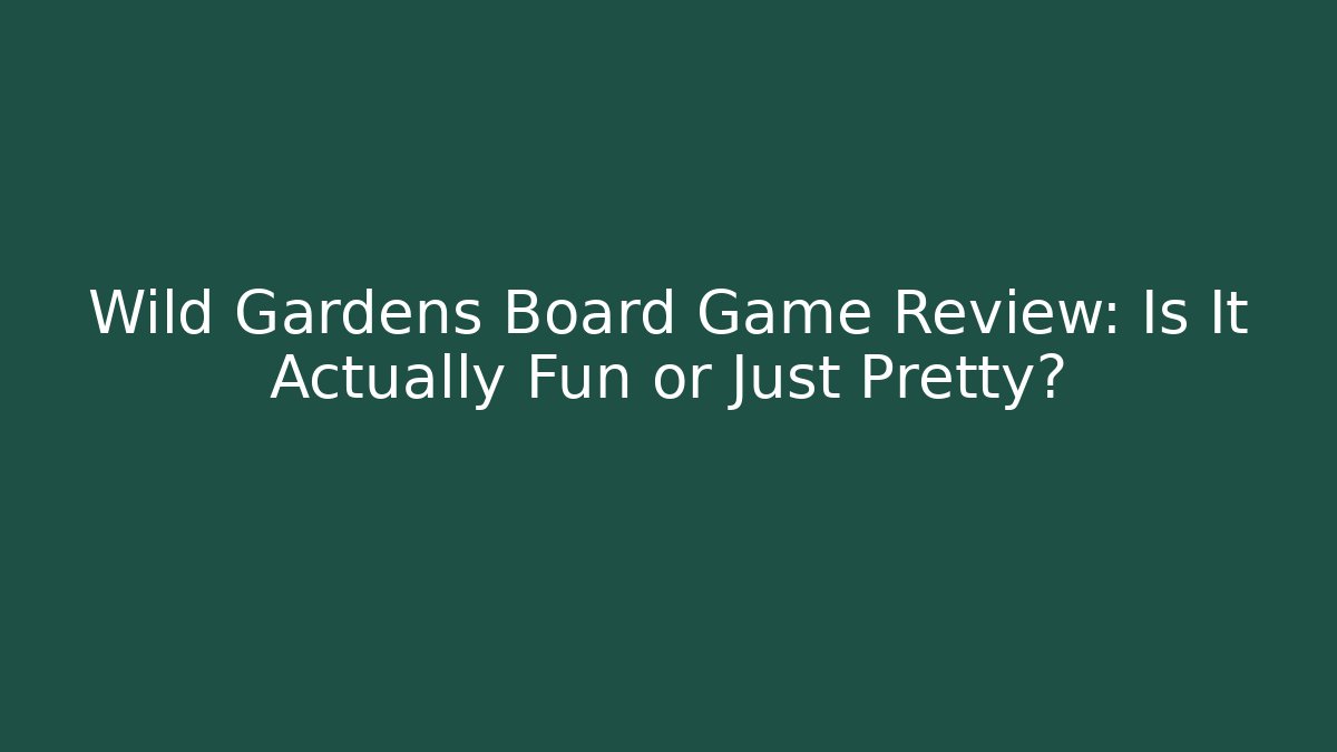 Wild Gardens Board Game Review: Is It Actually Fun or Just Pretty?