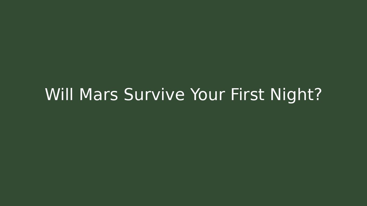Will Mars Survive Your First Night? - Celivion