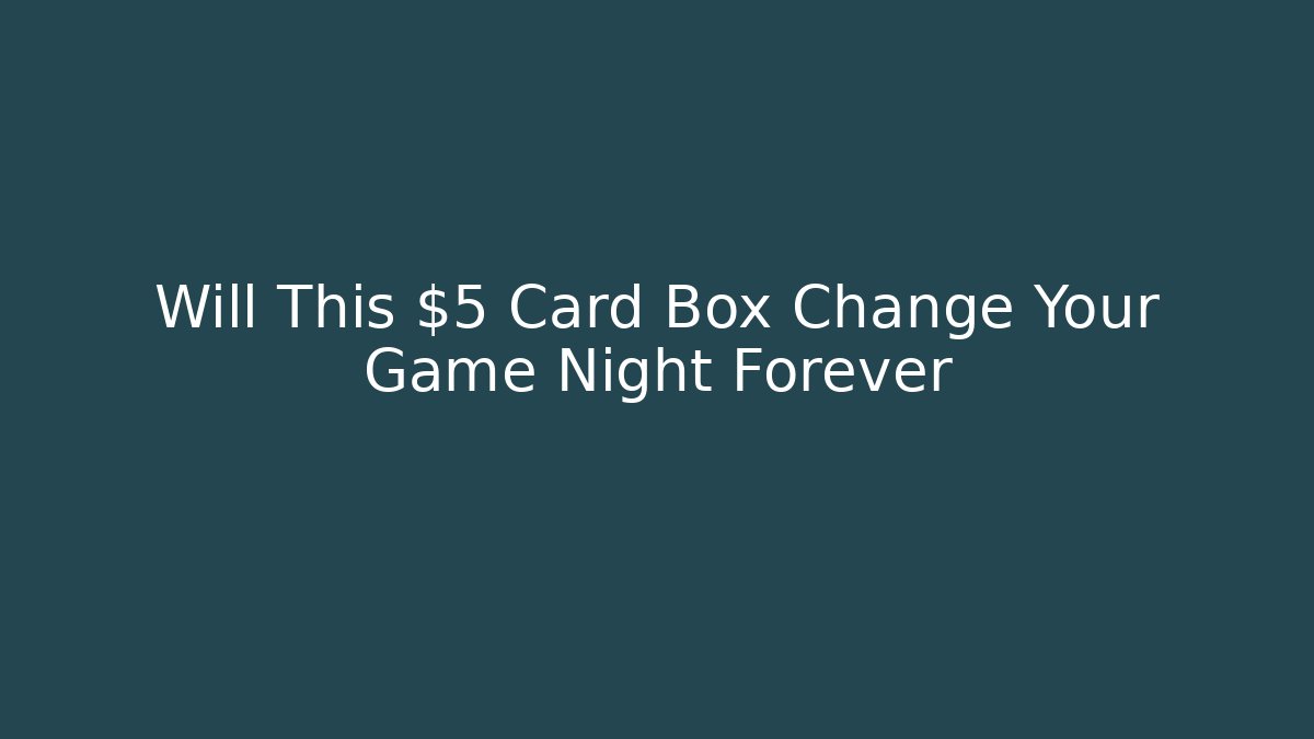 Will This $5 Card Box Change Your Game Night Forever