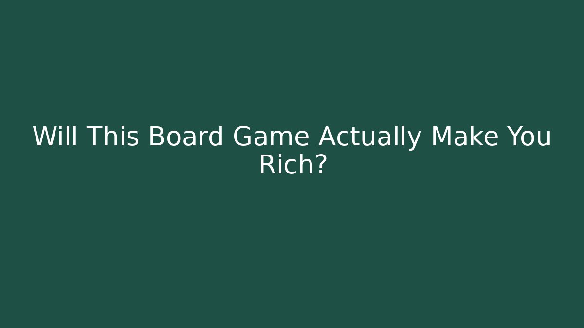 Will This Board Game Actually Make You Rich?