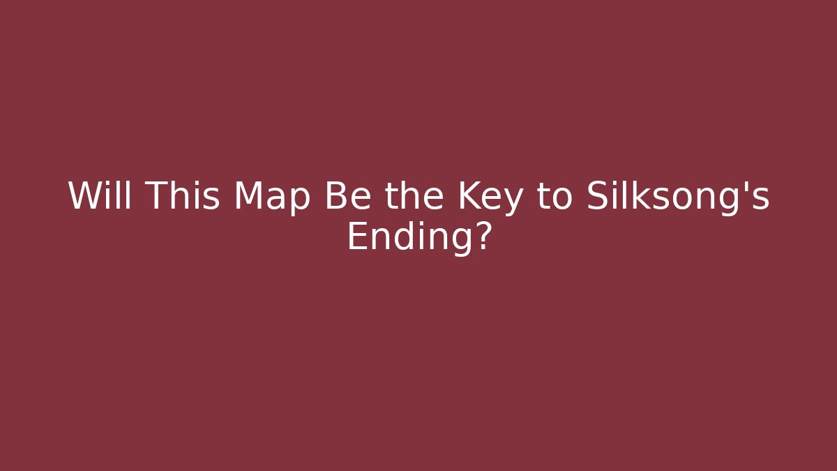 Will This Map Be the Key to Silksong's Ending?