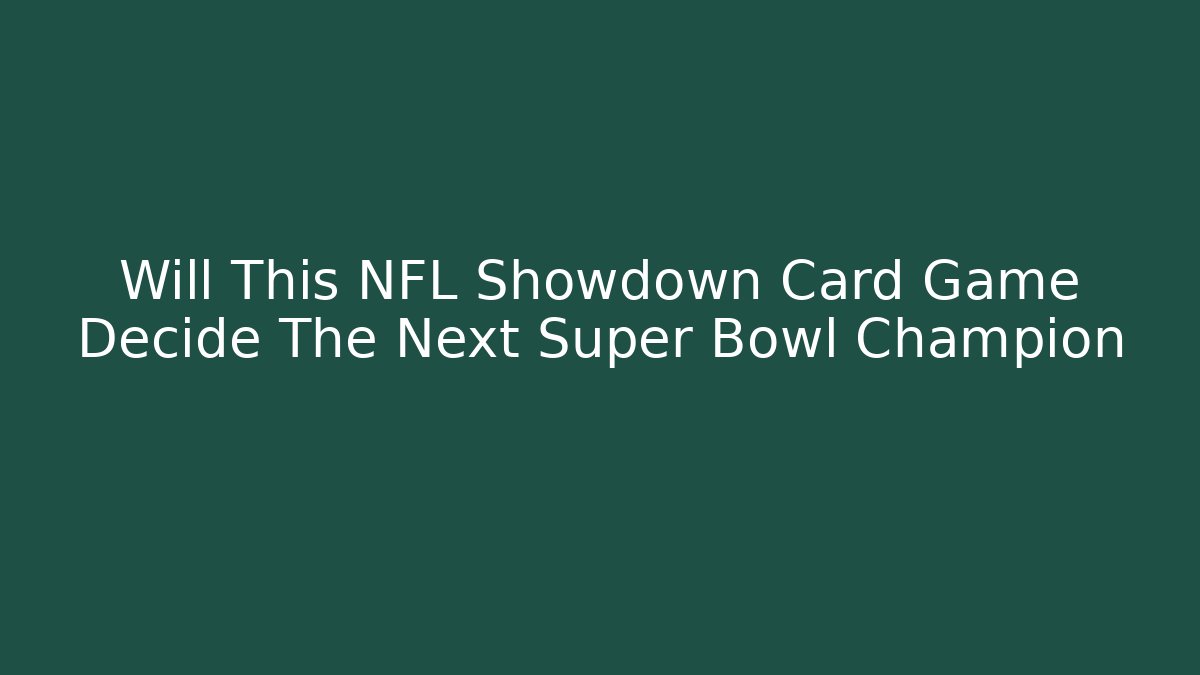 Will This NFL Showdown Card Game Decide The Next Super Bowl Champion