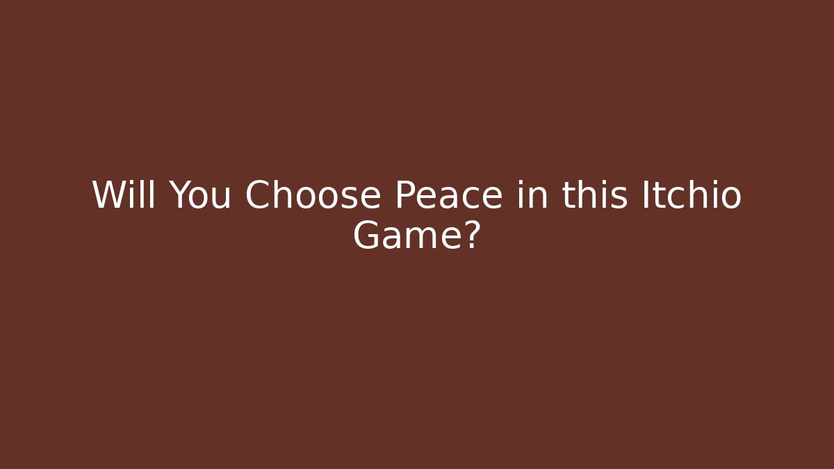 Will You Choose Peace in this Itchio Game?