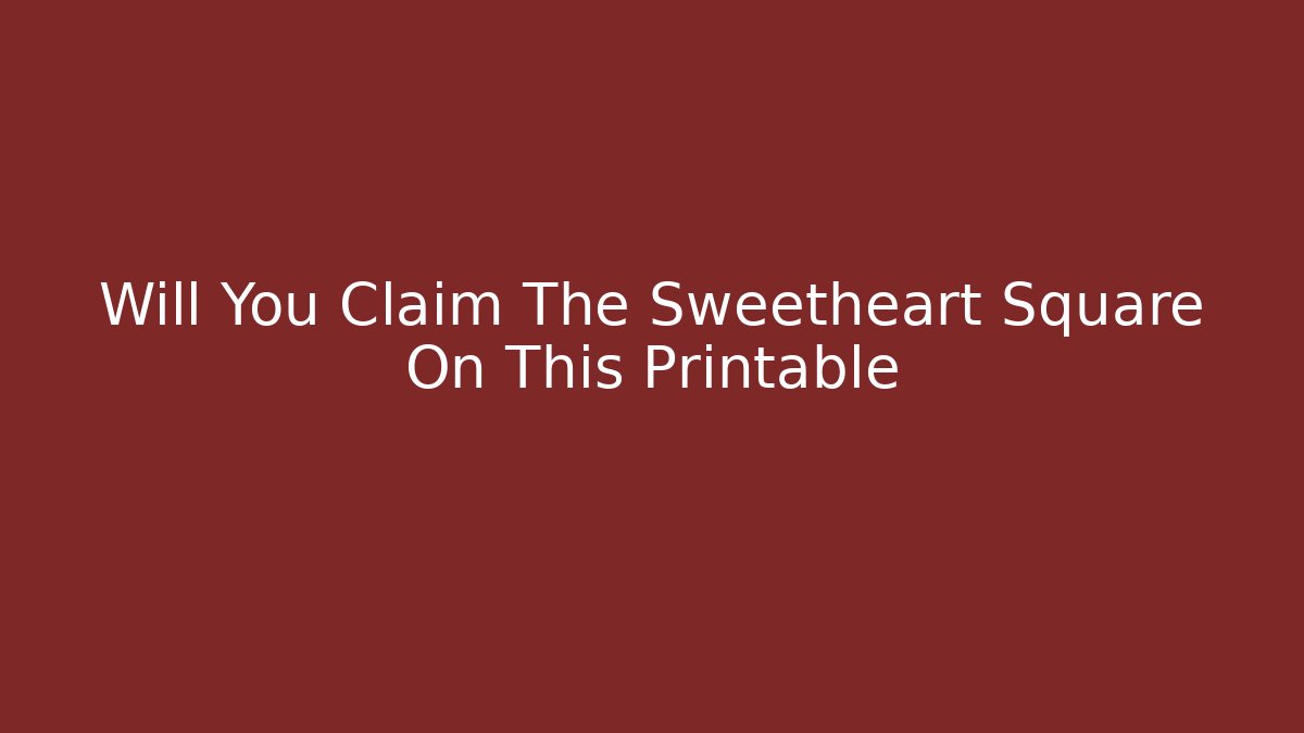 Will You Claim The Sweetheart Square On This Printable