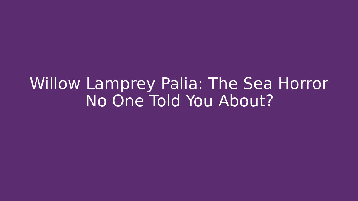 Willow Lamprey Palia: The Sea Horror No One Told You About?