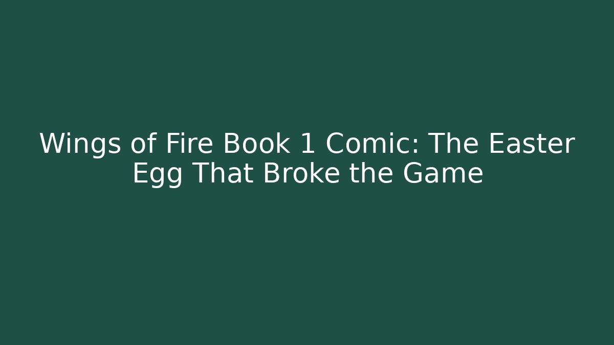 Wings of Fire Book 1 Comic: The Easter Egg That Broke the Game