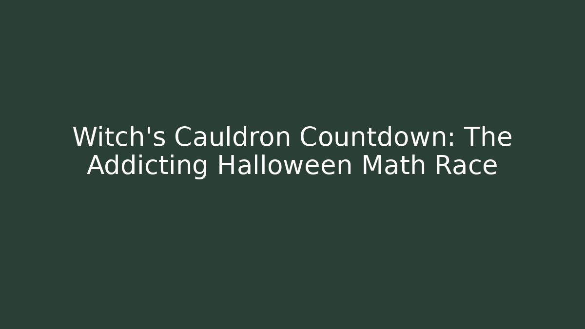 Witch's Cauldron Countdown: The Addicting Halloween Math Race - Celivion