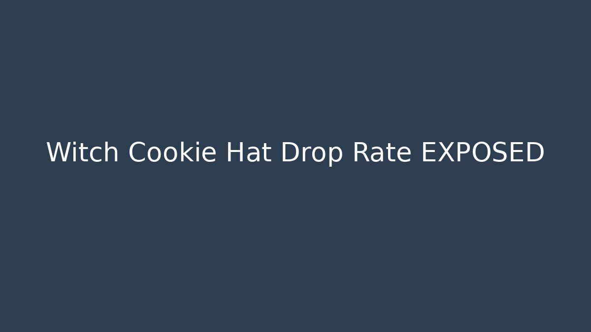 Witch Cookie Hat Drop Rate EXPOSED