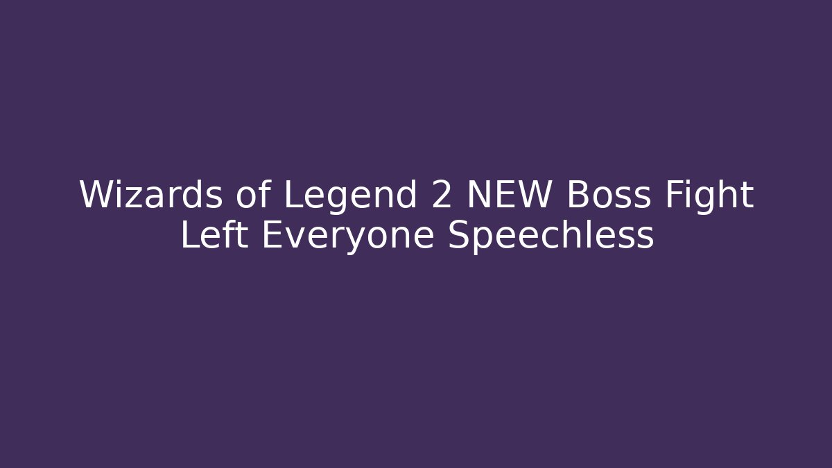 Wizards of Legend 2 NEW Boss Fight Left Everyone Speechless