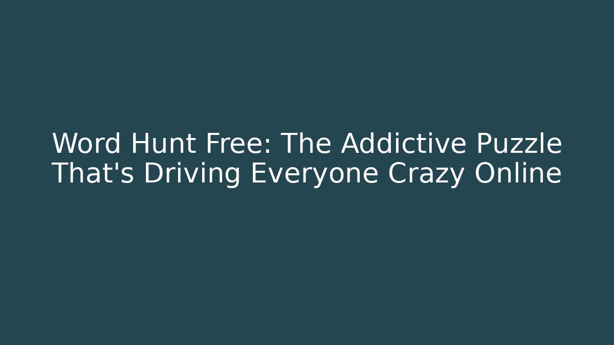 Word Hunt Free: The Addictive Puzzle That’s Driving Everyone Crazy Online