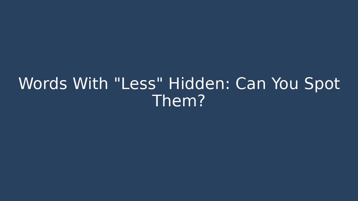 Words With "Less" Hidden: Can You Spot Them?