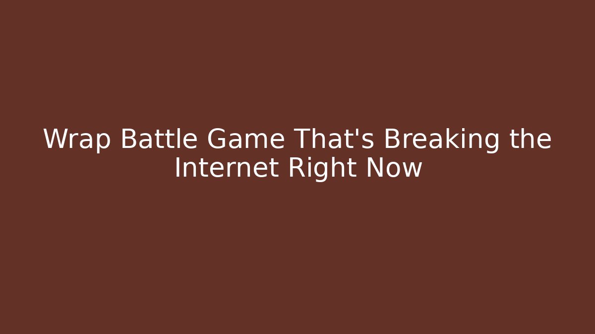 Wrap Battle Game That’s Breaking the Internet Right Now
