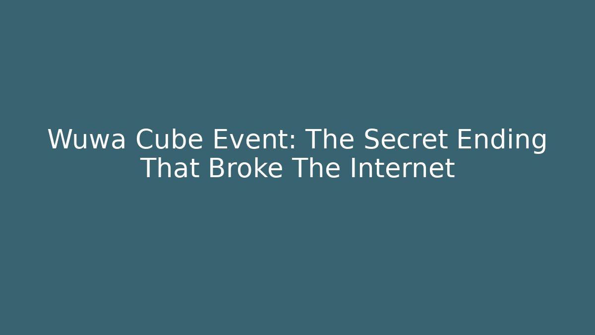 Wuwa Cube Event: The Secret Ending That Broke The Internet