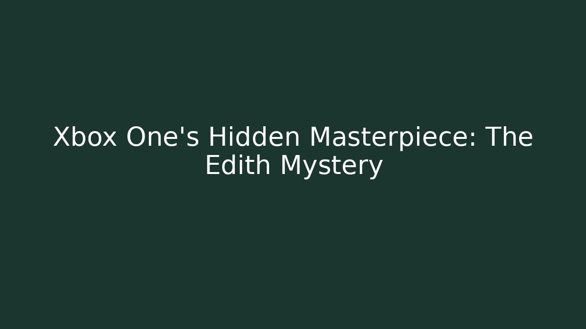 Xbox One's Hidden Masterpiece: The Edith Mystery - Celivion