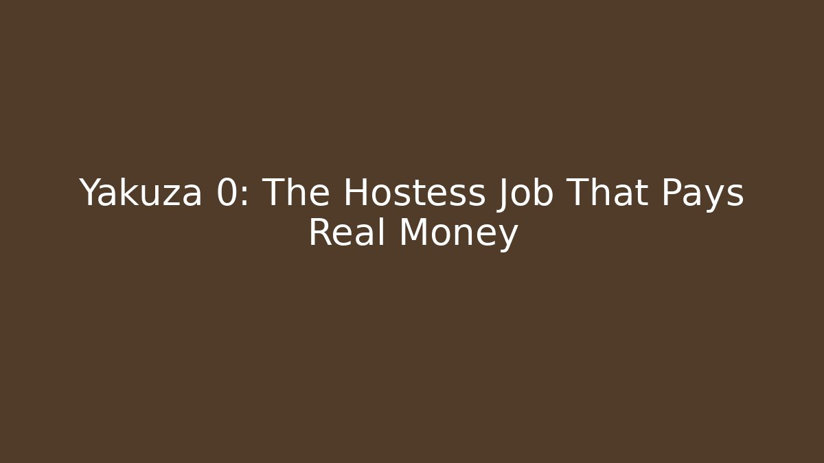 Yakuza 0: The Hostess Job That Pays Real Money