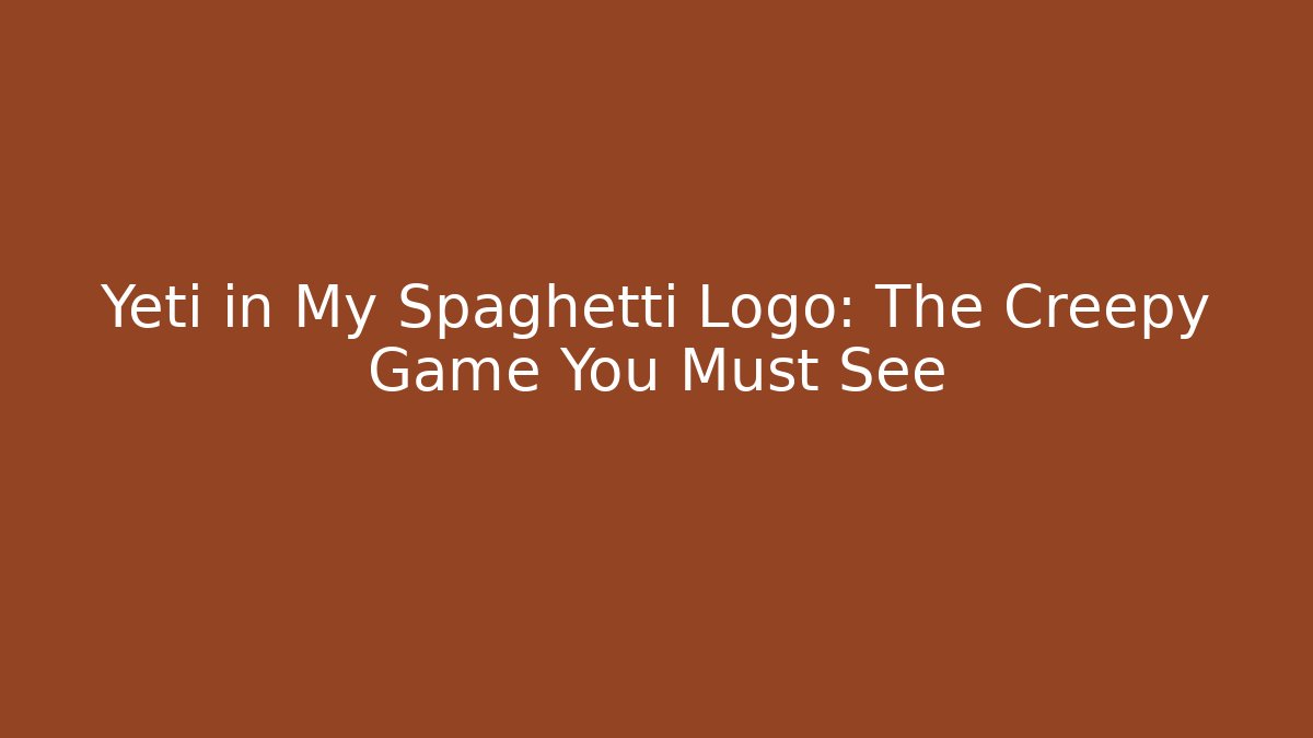 Yeti in My Spaghetti Logo: The Creepy Game You Must See