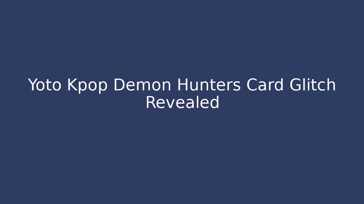 Yoto Kpop Demon Hunters Card Glitch Revealed