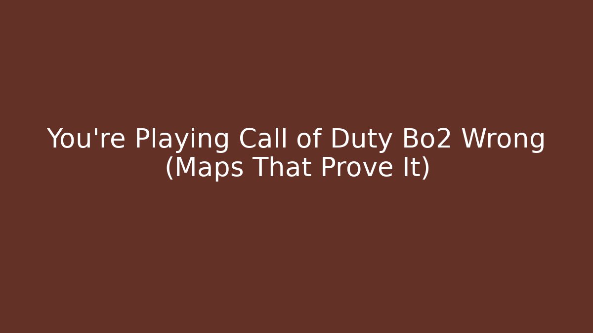 You're Playing Call of Duty Bo2 Wrong (Maps That Prove It)
