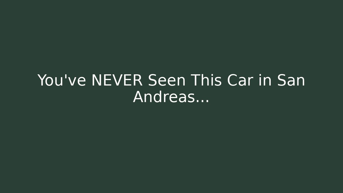 You've NEVER Seen This Car in San Andreas...