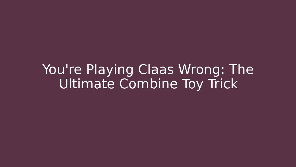 You’re Playing Claas Wrong: The Ultimate Combine Toy Trick