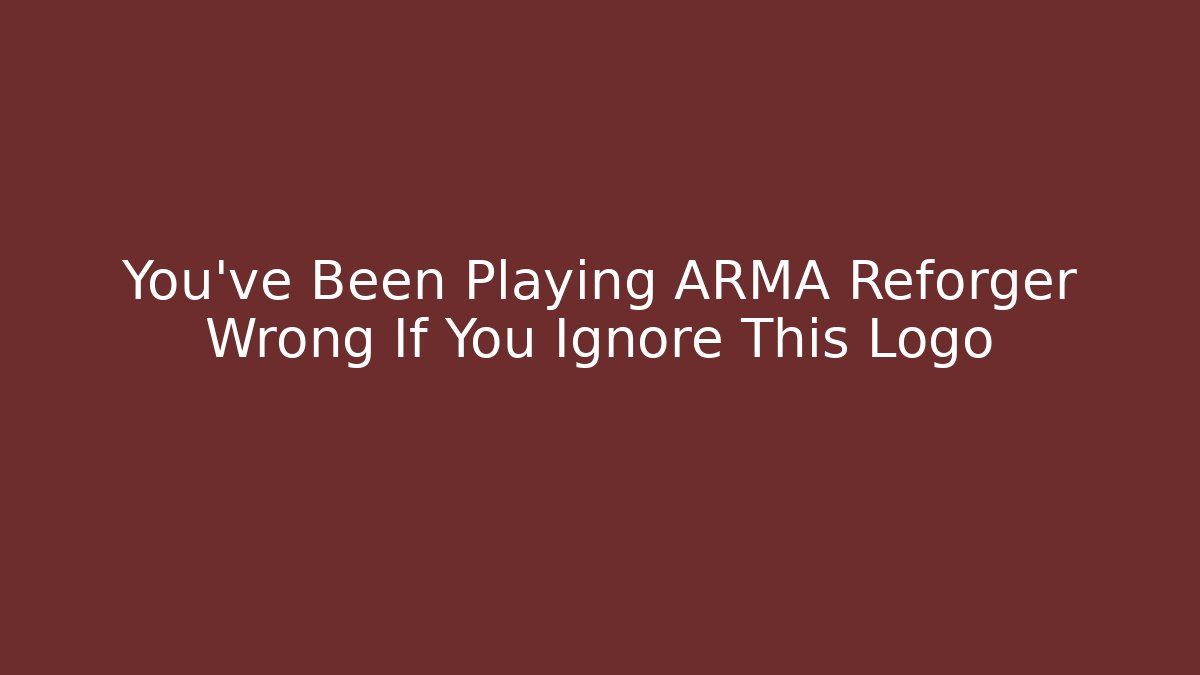 You’ve Been Playing ARMA Reforger Wrong If You Ignore This Logo