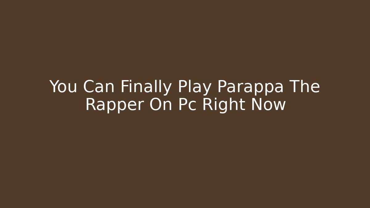 You Can Finally Play Parappa The Rapper On Pc Right Now - Celivion