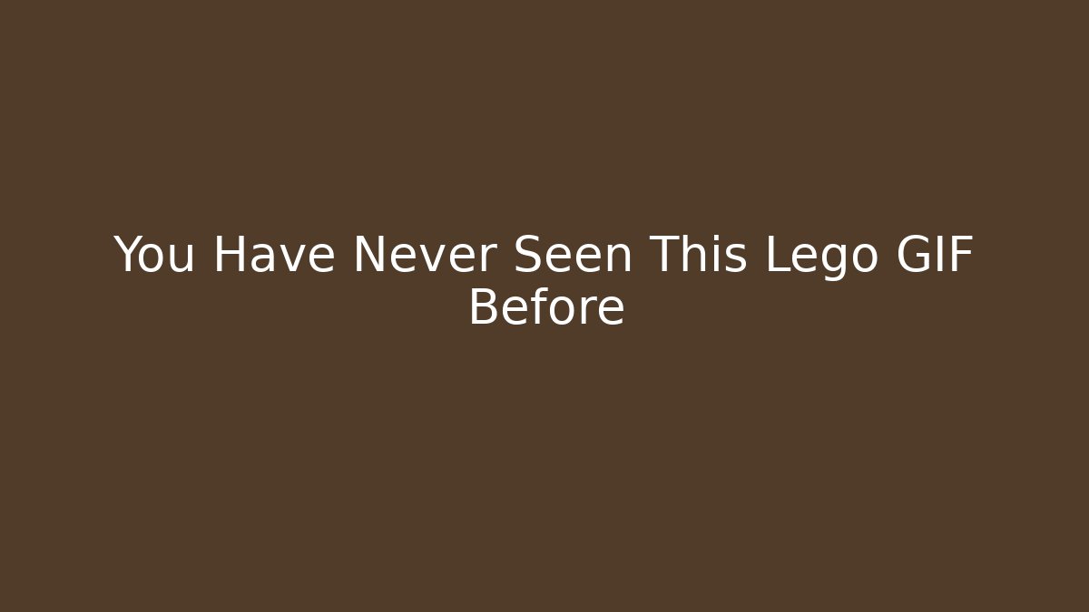 You Have Never Seen This Lego GIF Before