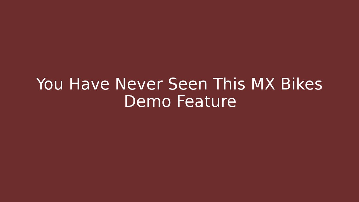 You Have Never Seen This MX Bikes Demo Feature - Celivion