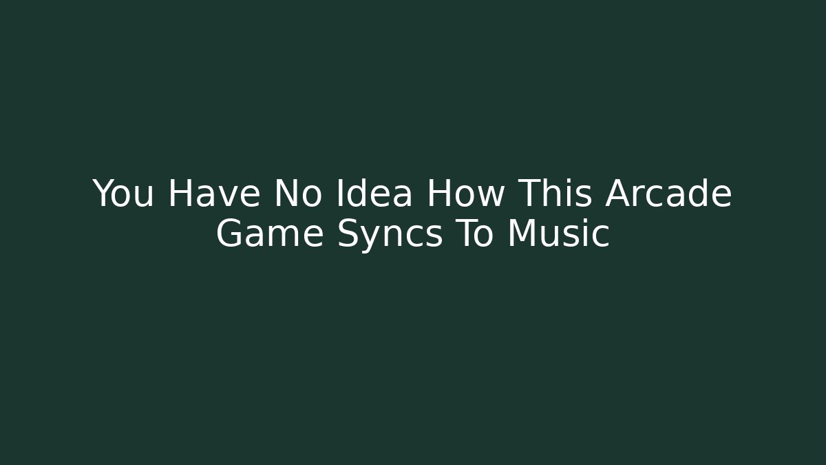 You Have No Idea How This Arcade Game Syncs To Music