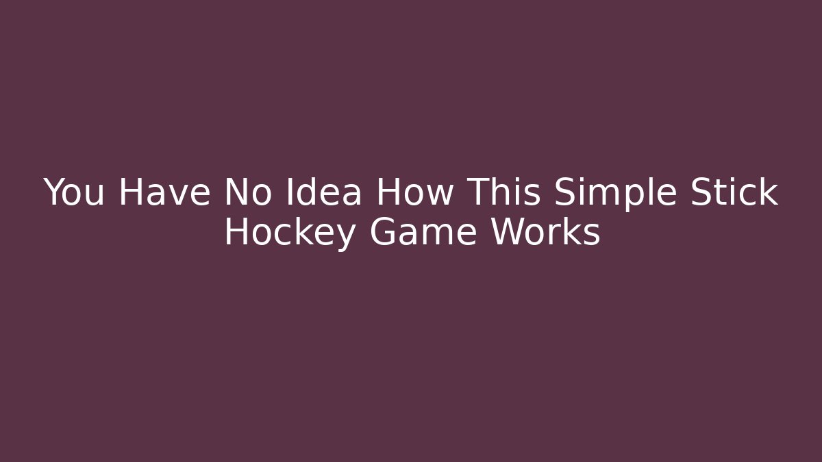 You Have No Idea How This Simple Stick Hockey Game Works
