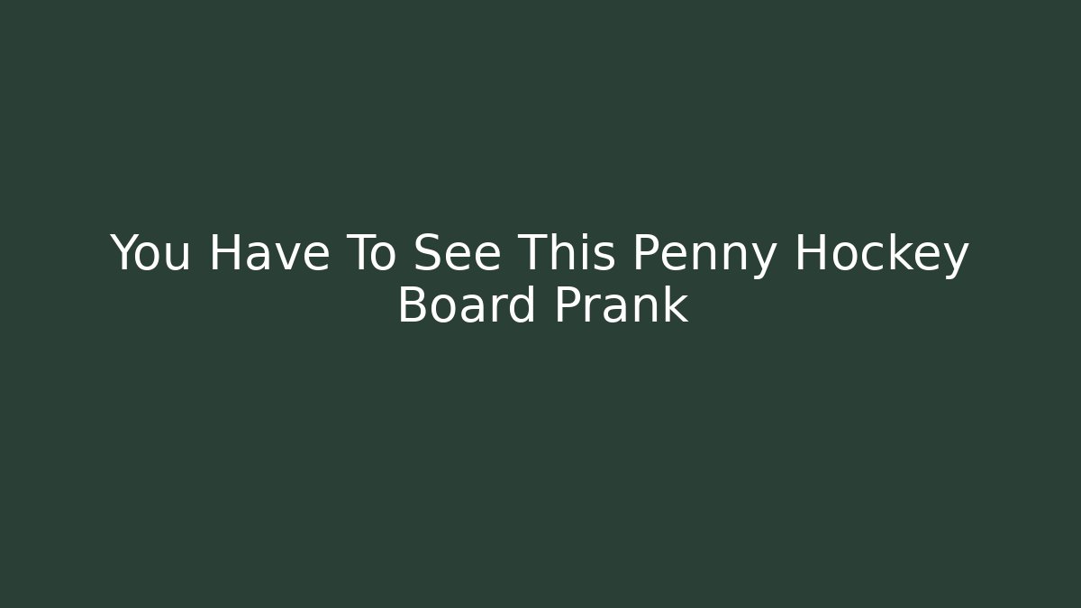 You Have To See This Penny Hockey Board Prank