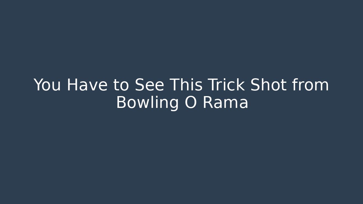 You Have to See This Trick Shot from Bowling O Rama