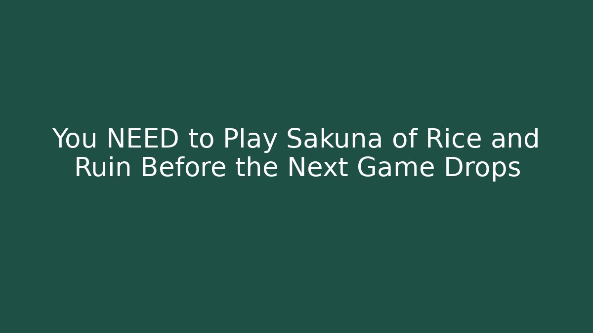 You NEED to Play Sakuna of Rice and Ruin Before the Next Game Drops
