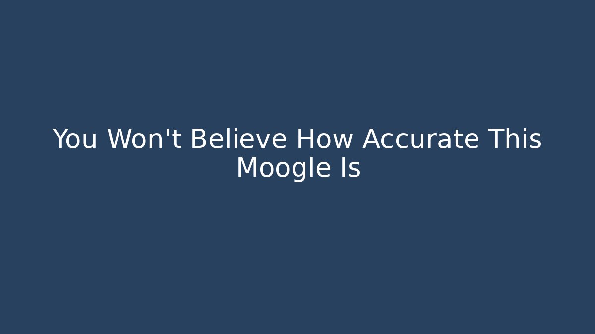 You Won't Believe How Accurate This Moogle Is
