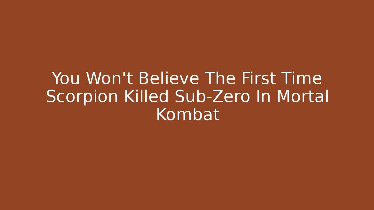 You Won't Believe The First Time Scorpion Killed Sub-Zero In Mortal Kombat