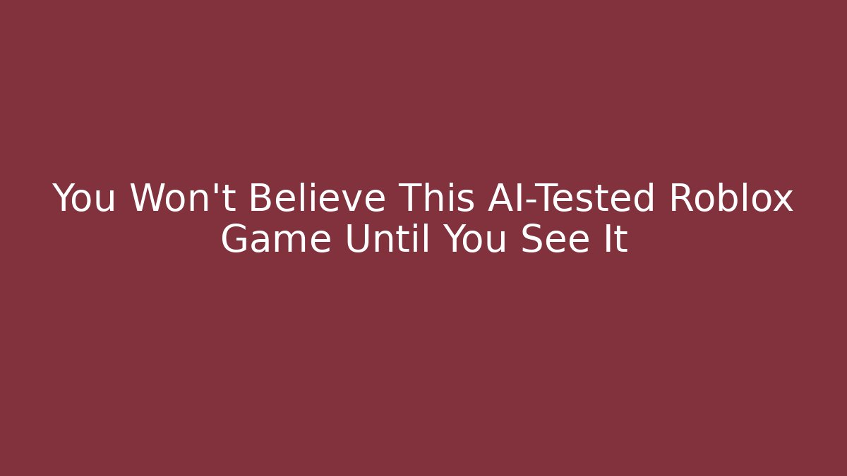 You Won't Believe This AI-Tested Roblox Game Until You See It