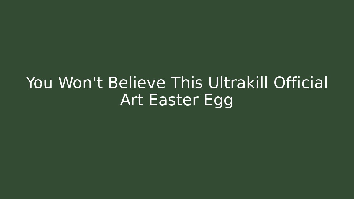 You Won't Believe This Ultrakill Official Art Easter Egg