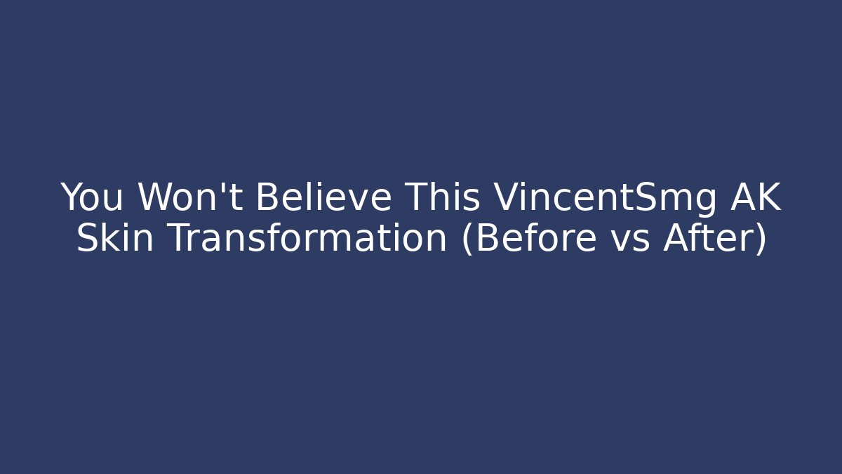 You Won't Believe This VincentSmg AK Skin Transformation (Before vs After)