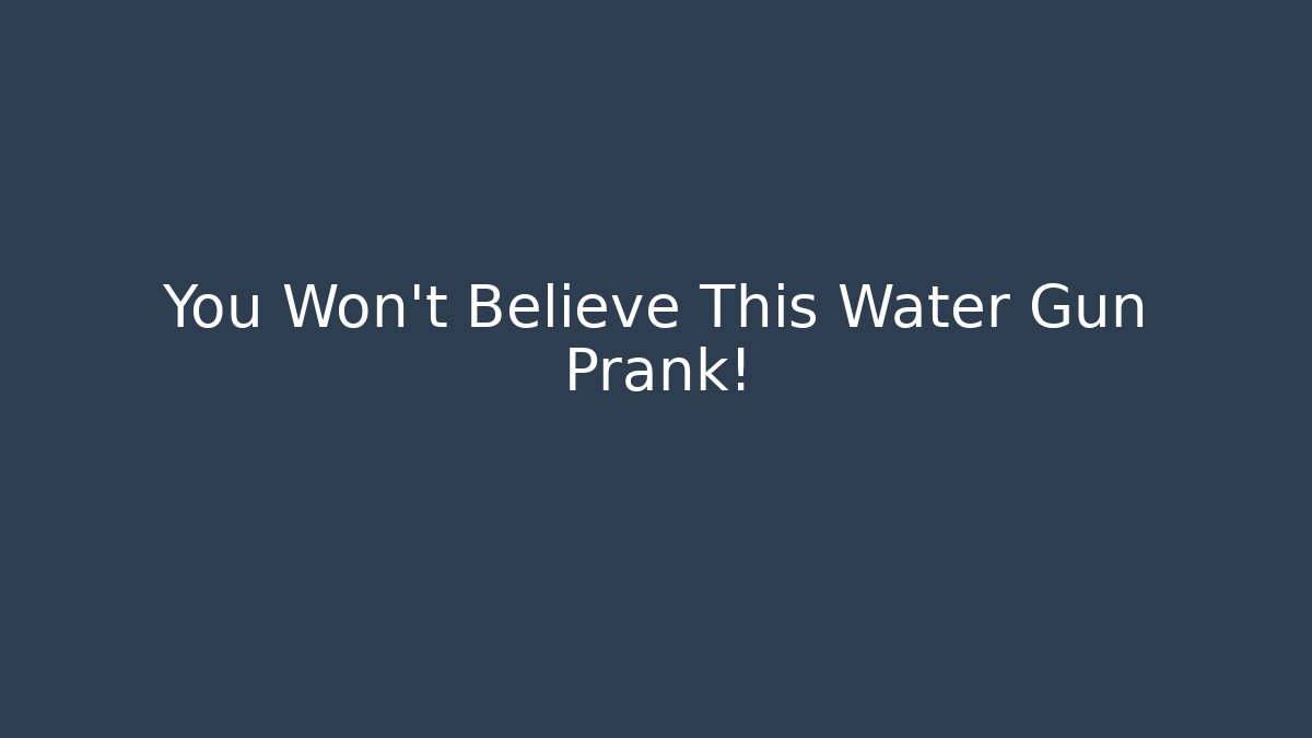 You Won't Believe This Water Gun Prank!